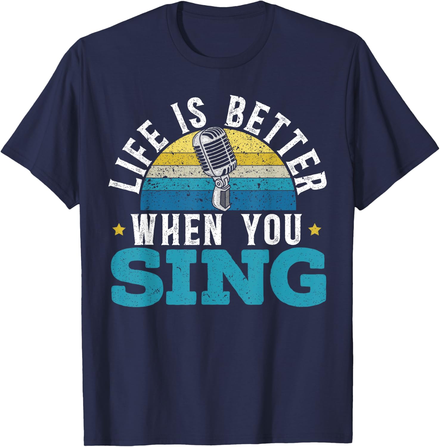 Life Is Better When You Sing Singer Music Karaoke Lover T-Shirt - T-Shirt | Navy