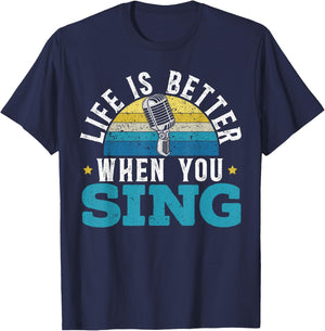 Life Is Better When You Sing Singer Music Karaoke Lover T-Shirt - T-Shirt | Navy