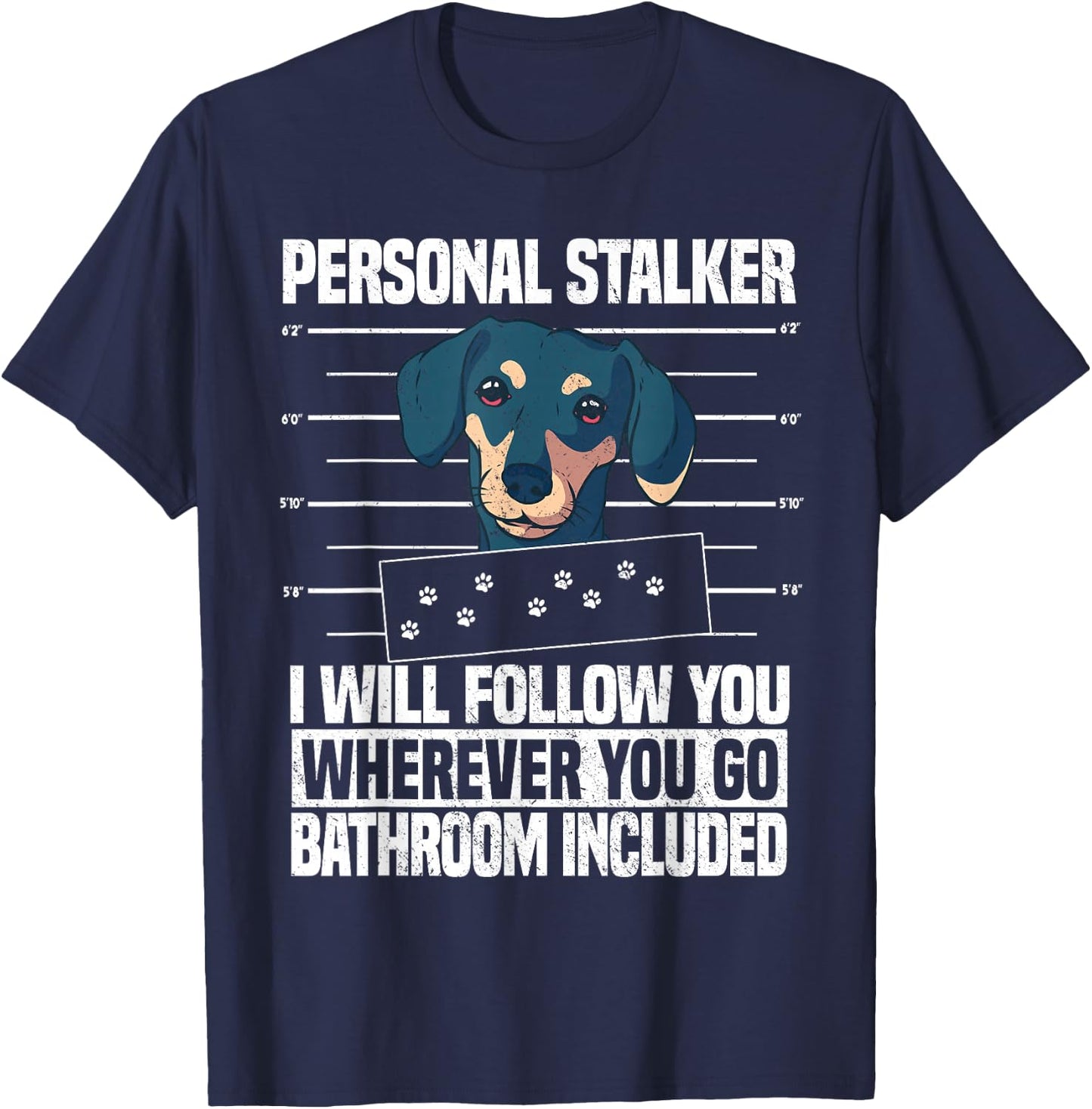 Dachshund Dog Lover Personal Stalker T-Shirt - T-Shirt | Navy