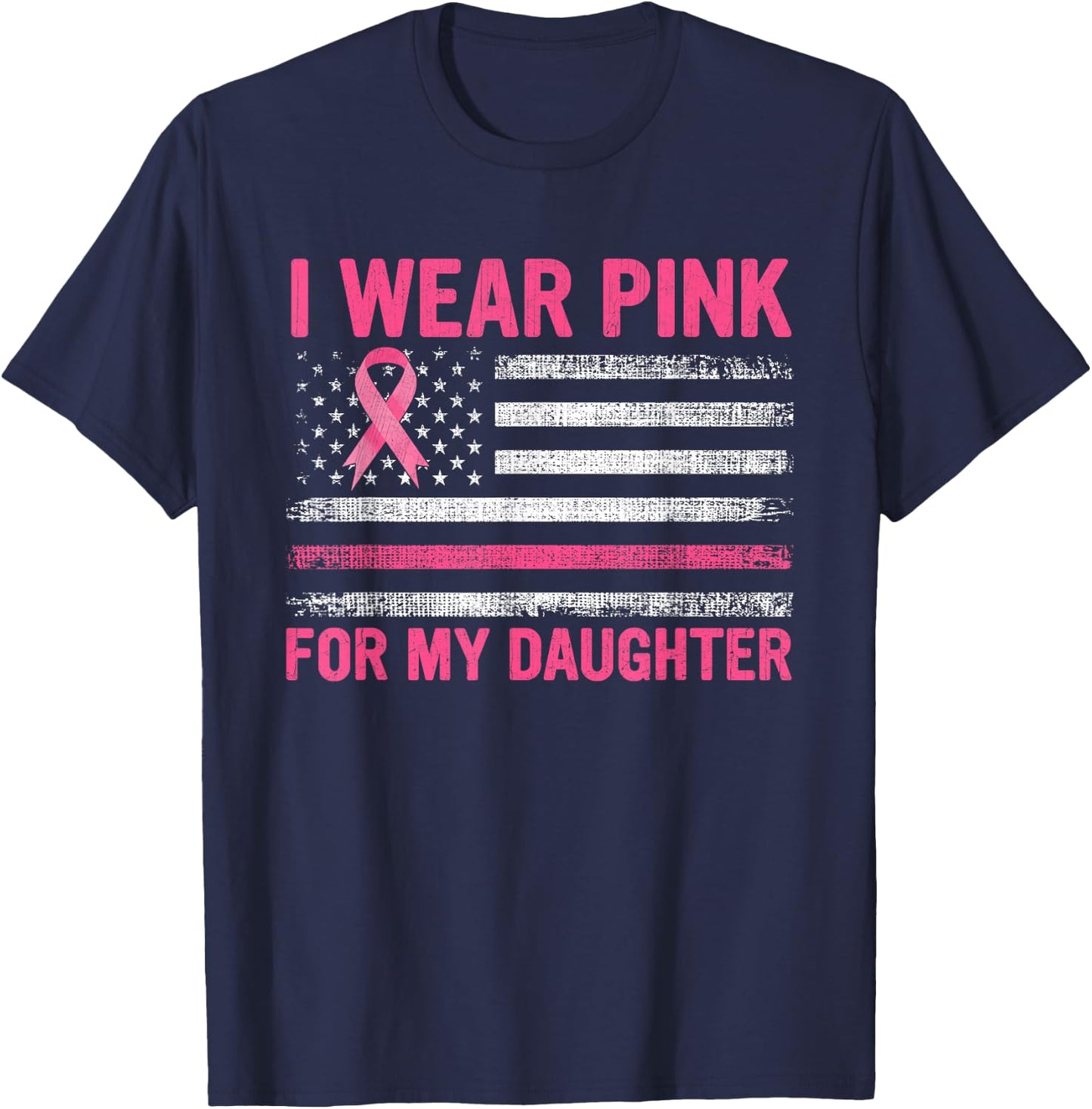 I Wear Pink For My Daughter Breast Cancer Awareness Support T-Shirt - T-Shirt | Navy