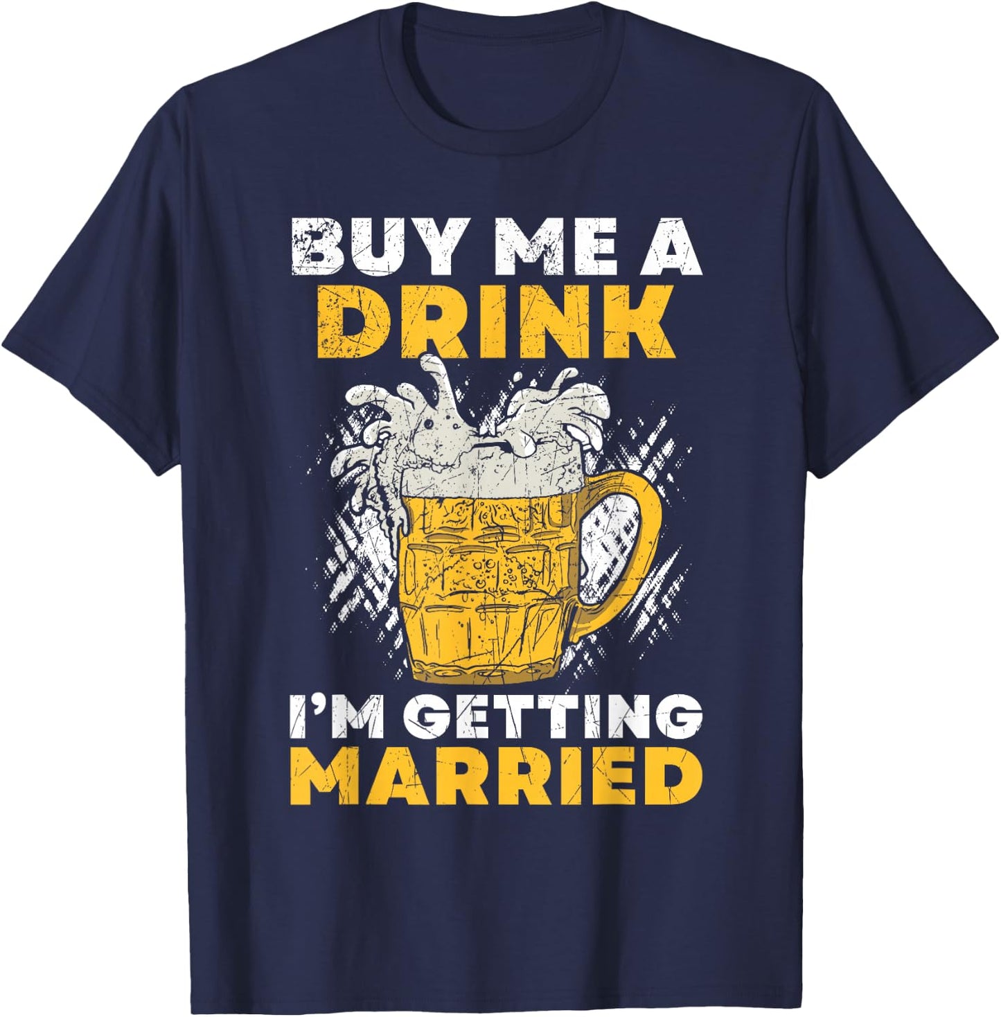 Buy Me A Drink I´M Getting Married Groom Groomsquad Bachelor T-Shirt - T-Shirt | Navy