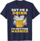 Buy Me A Drink I´M Getting Married Groom Groomsquad Bachelor T-Shirt - T-Shirt | Navy