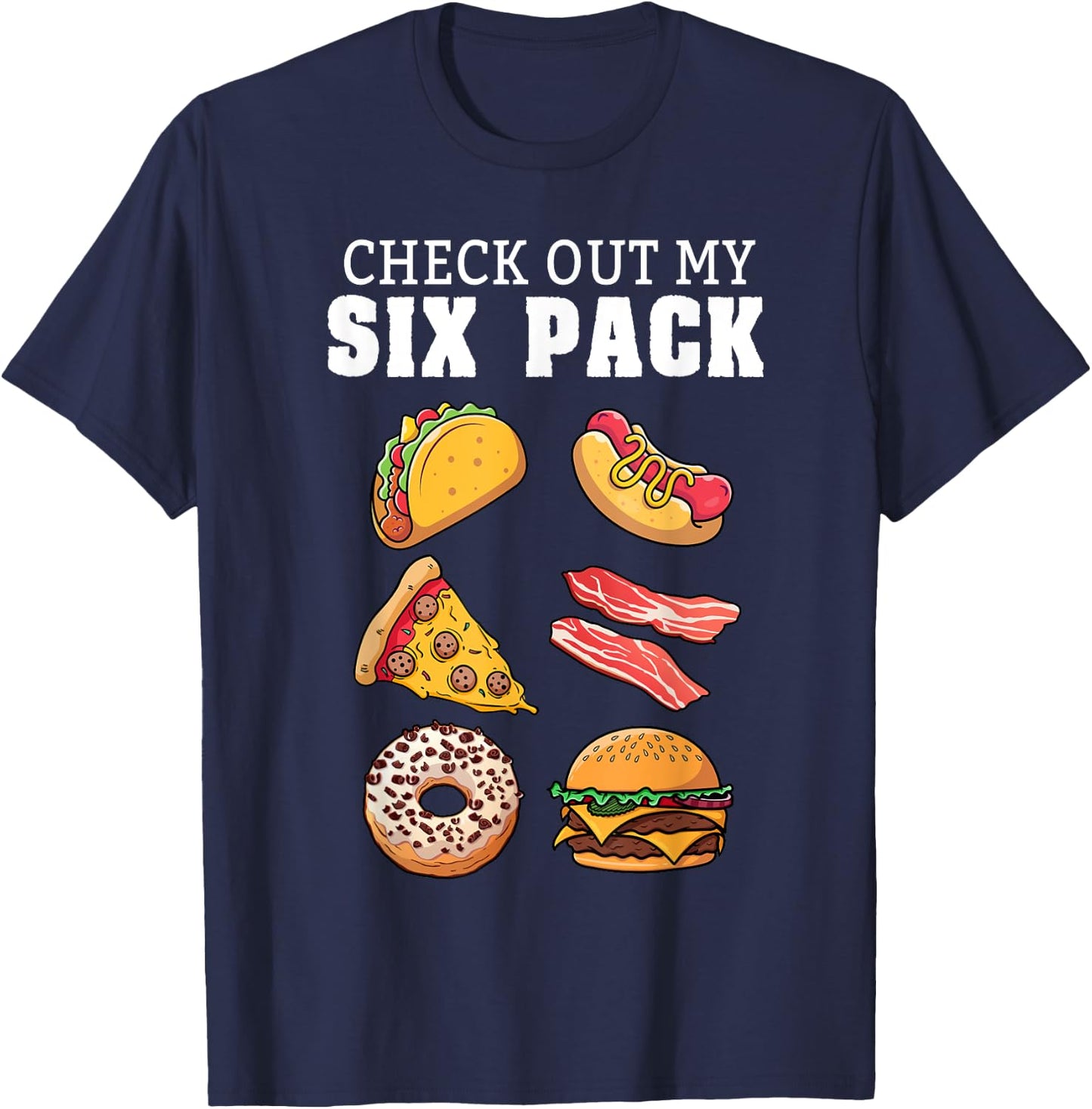 Check Out My Six Pack Funny Foodie Taco Hotdog Donut & Pizza Women Girls Kids T-Shirt - T-Shirt | Navy