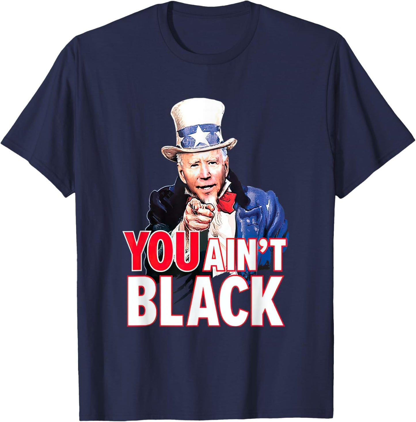 You Aint Black American 4th Of July Uncle Joe Biden Funny T-Shirt - T-Shirt | Navy