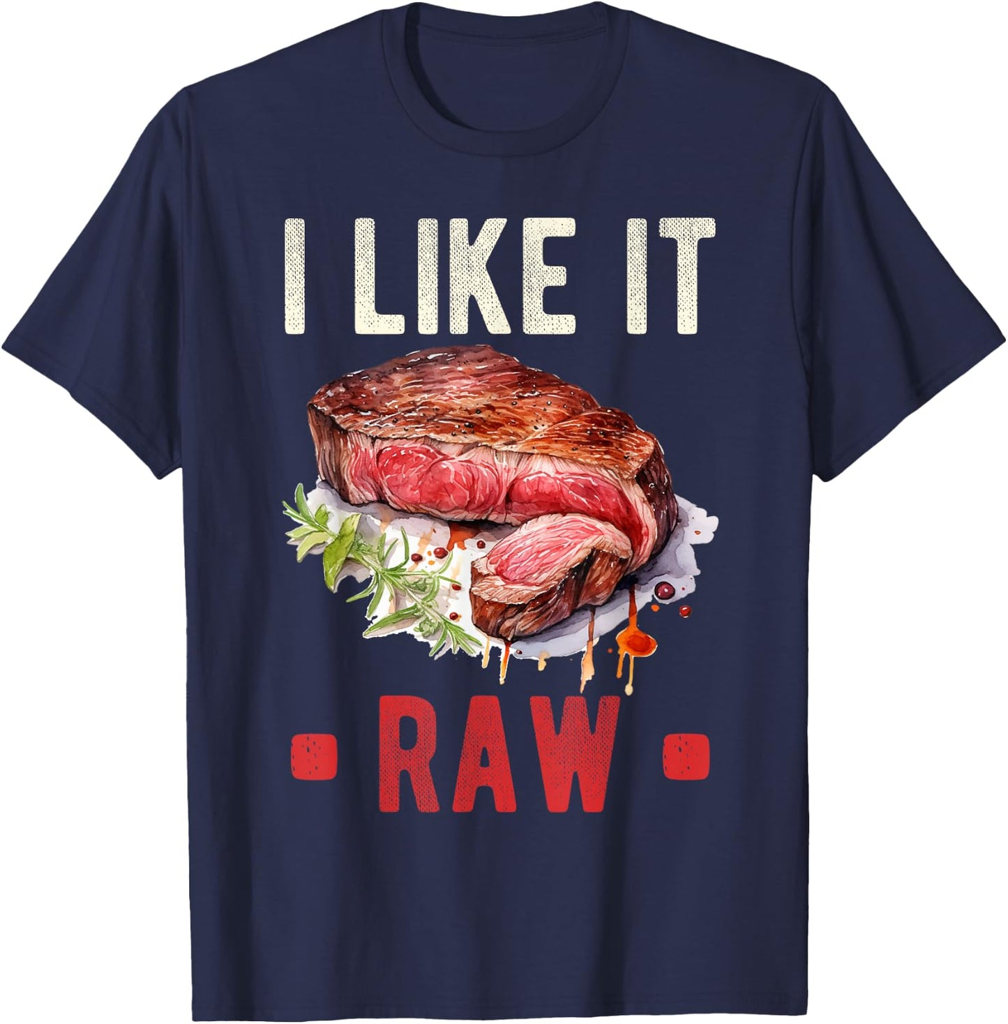 I Like It Raw Steak Wagyu Beef Meat T-Shirt - T-Shirt | Navy