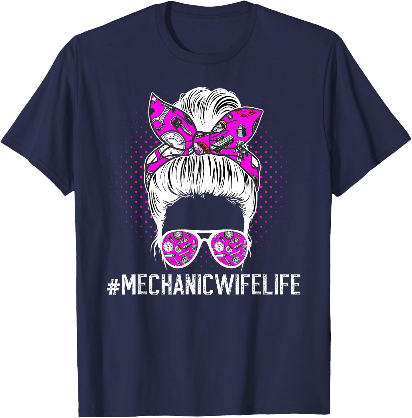 Mechanic's Wife Life Wife of A Mechanic Wife Messy Bun T-Shirt - T-Shirt | Navy