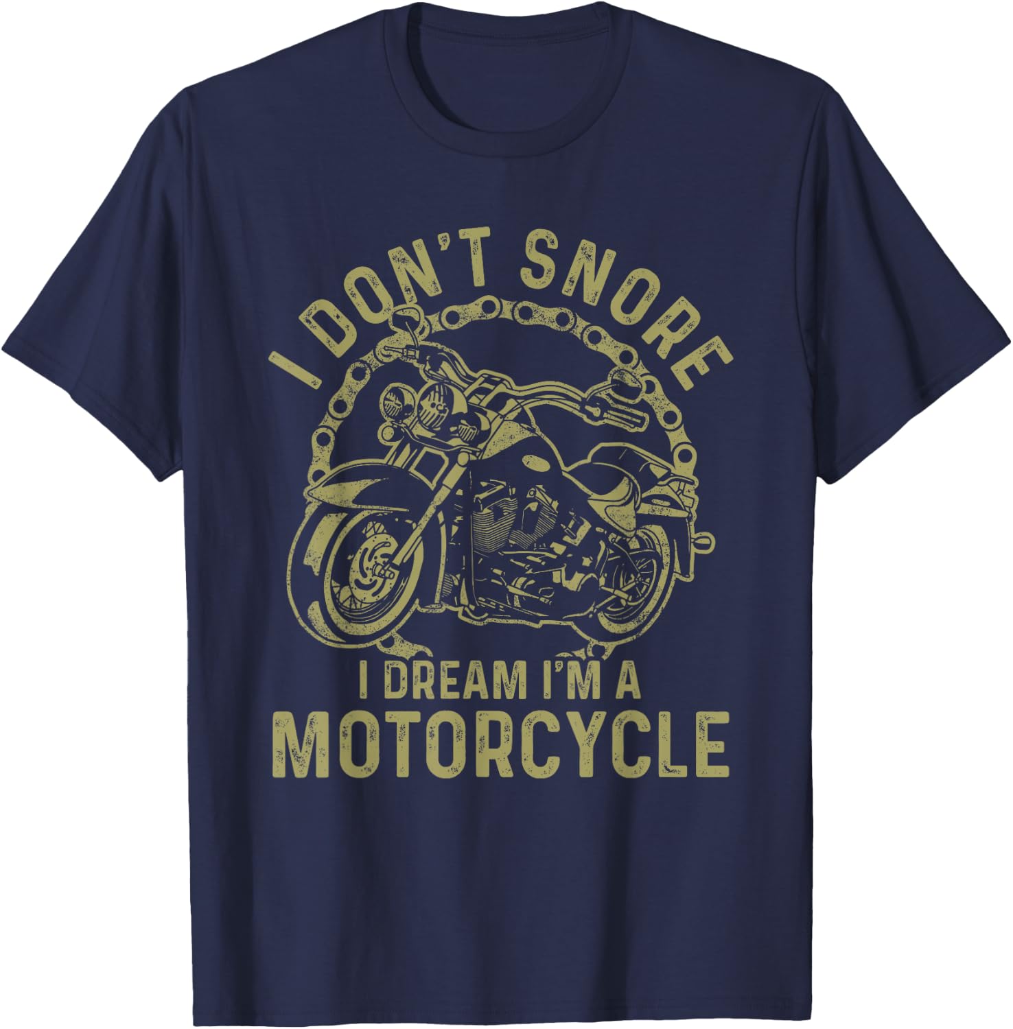 I Don't Snore I Dream I'm A Motorcycle Funny Snoring Biker T-Shirt - T-Shirt | Navy