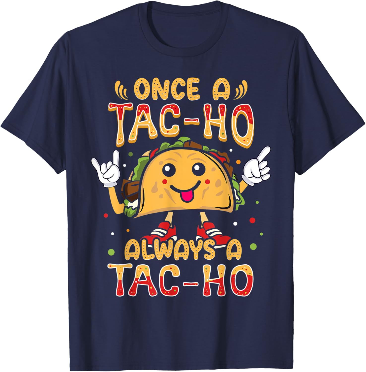 Once a Tac-Ho Always a Tac-Ho Taco Hoe T-Shirt - T-Shirt | Navy