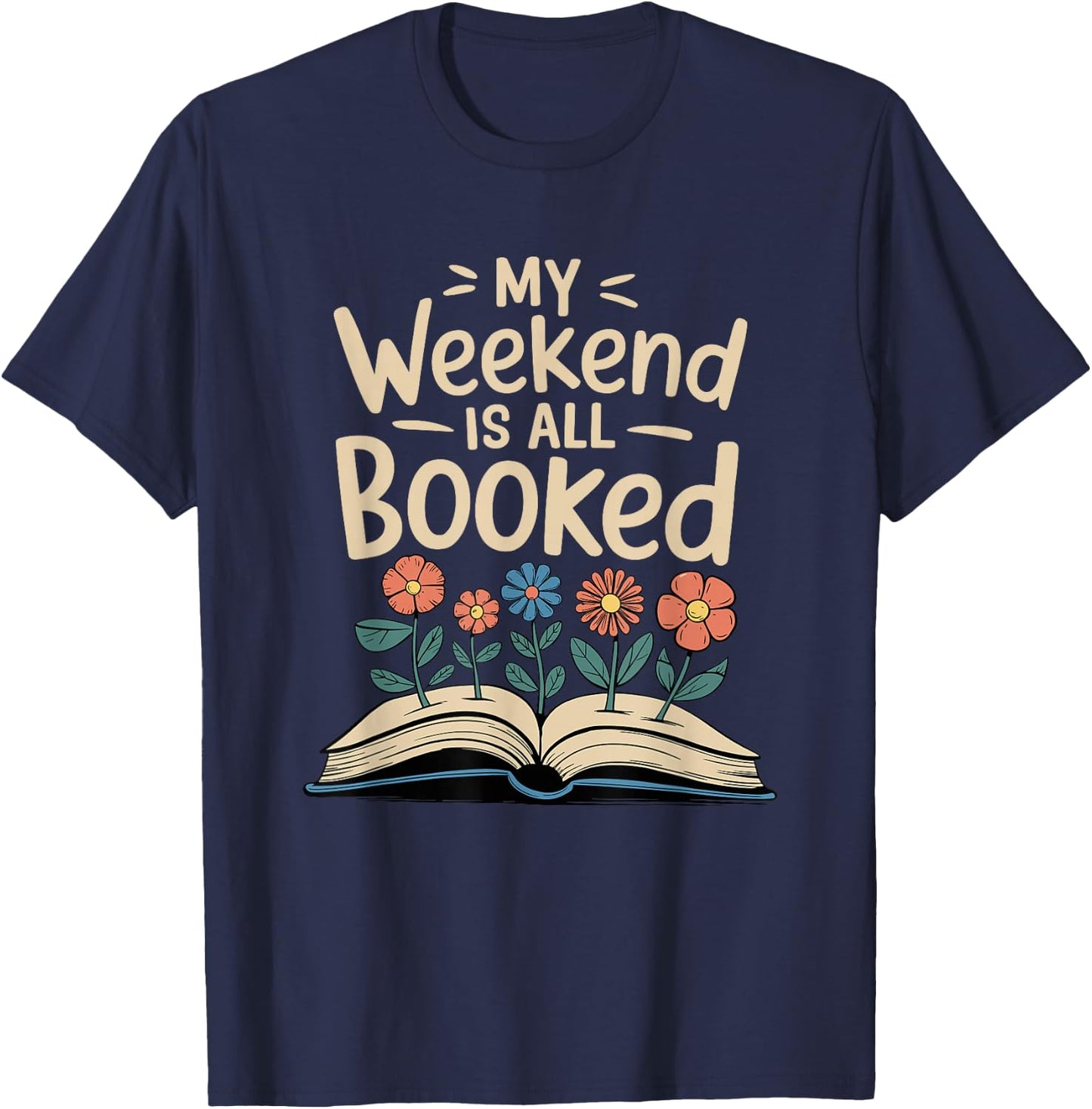 My Weekend Is Booked, Book Reading And Librarian T-Shirt - T-Shirt | Navy