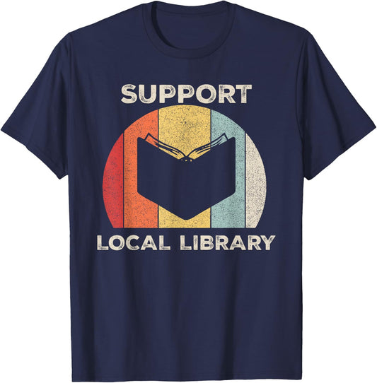 Retro Support Local Library Shirt Book Lover Librarian Gift T-Shirt - T-Shirt | Navy