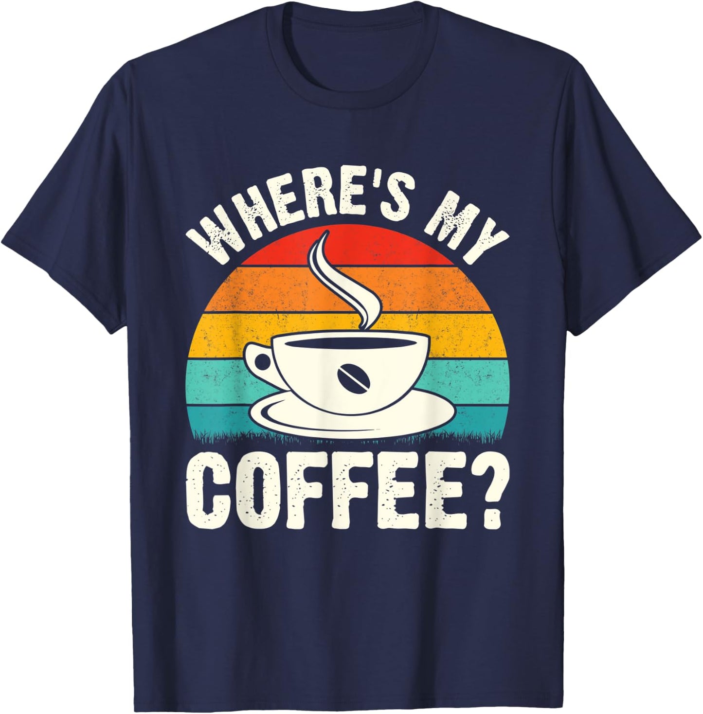 Where's My Coffee? T-Shirt - T-Shirt | Navy