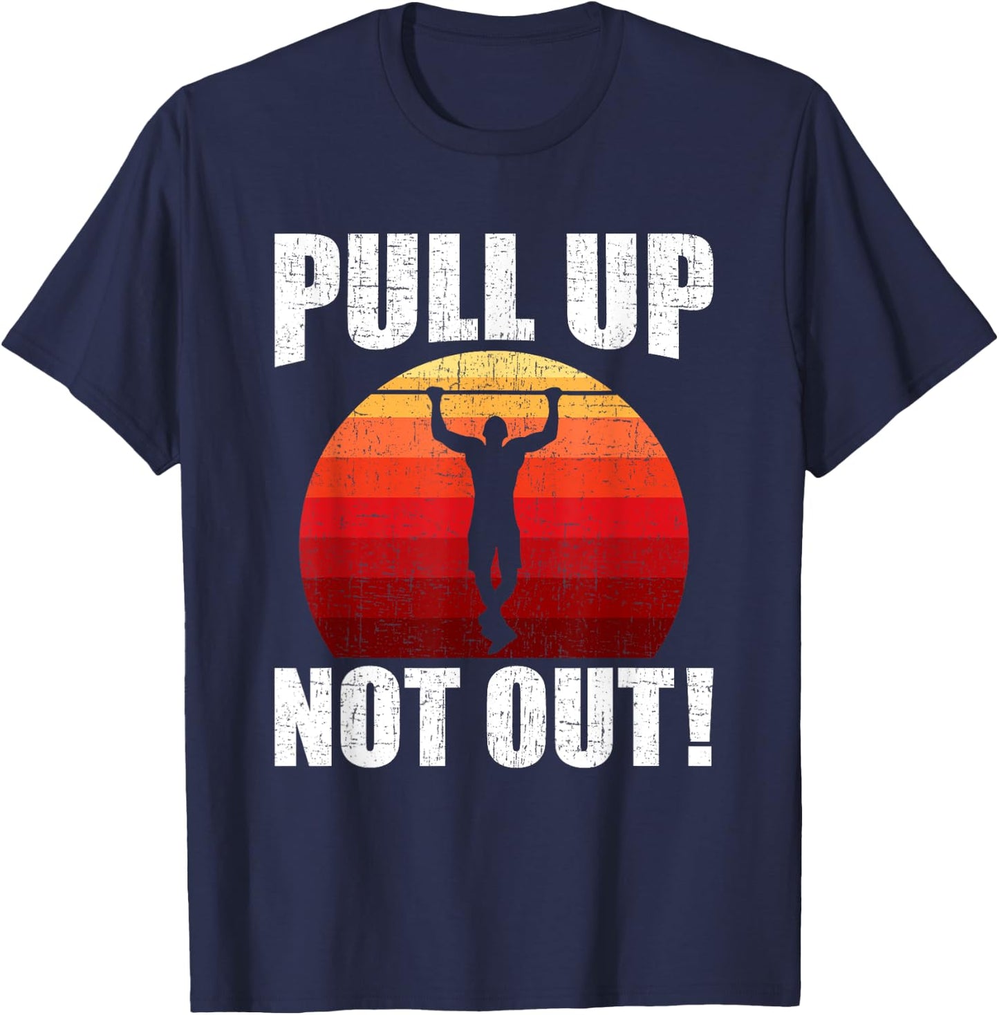 Pull Up Not Out Bodybuilding Weightlifting Workout T-Shirt - T-Shirt | Navy