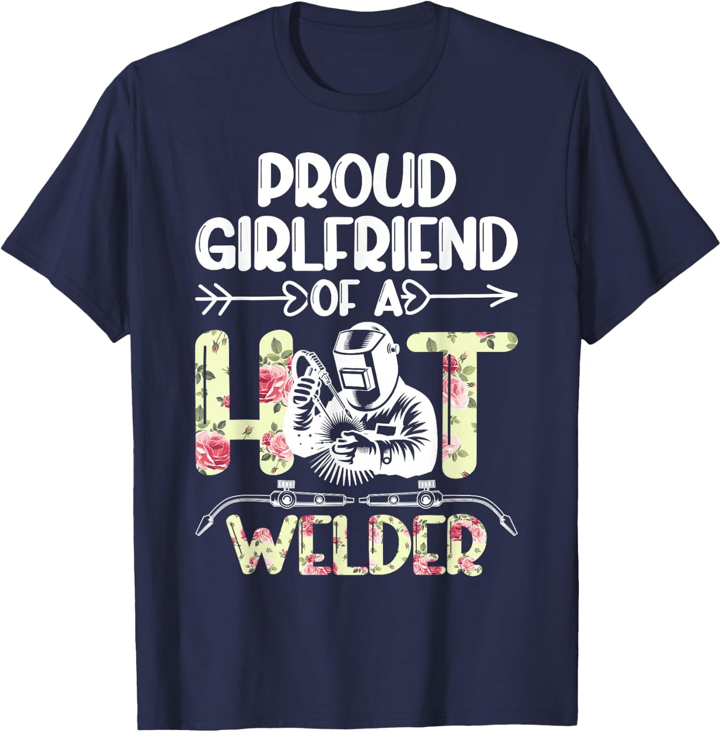 Proud Girlfriend of A Welder Girlfriend Welder's Girlfriend T-Shirt - T-Shirt | Navy