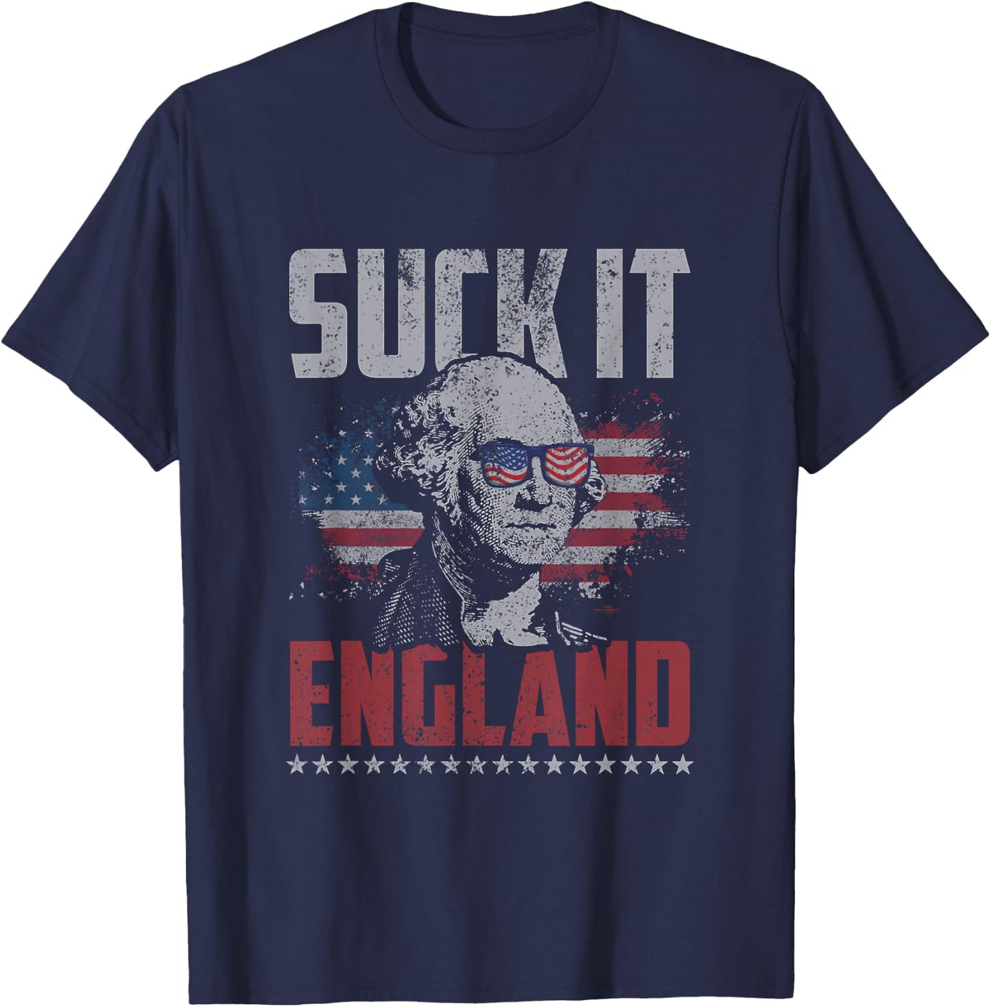 Suck It England George Washington 4th of July American Flag T-Shirt - T-Shirt | Navy