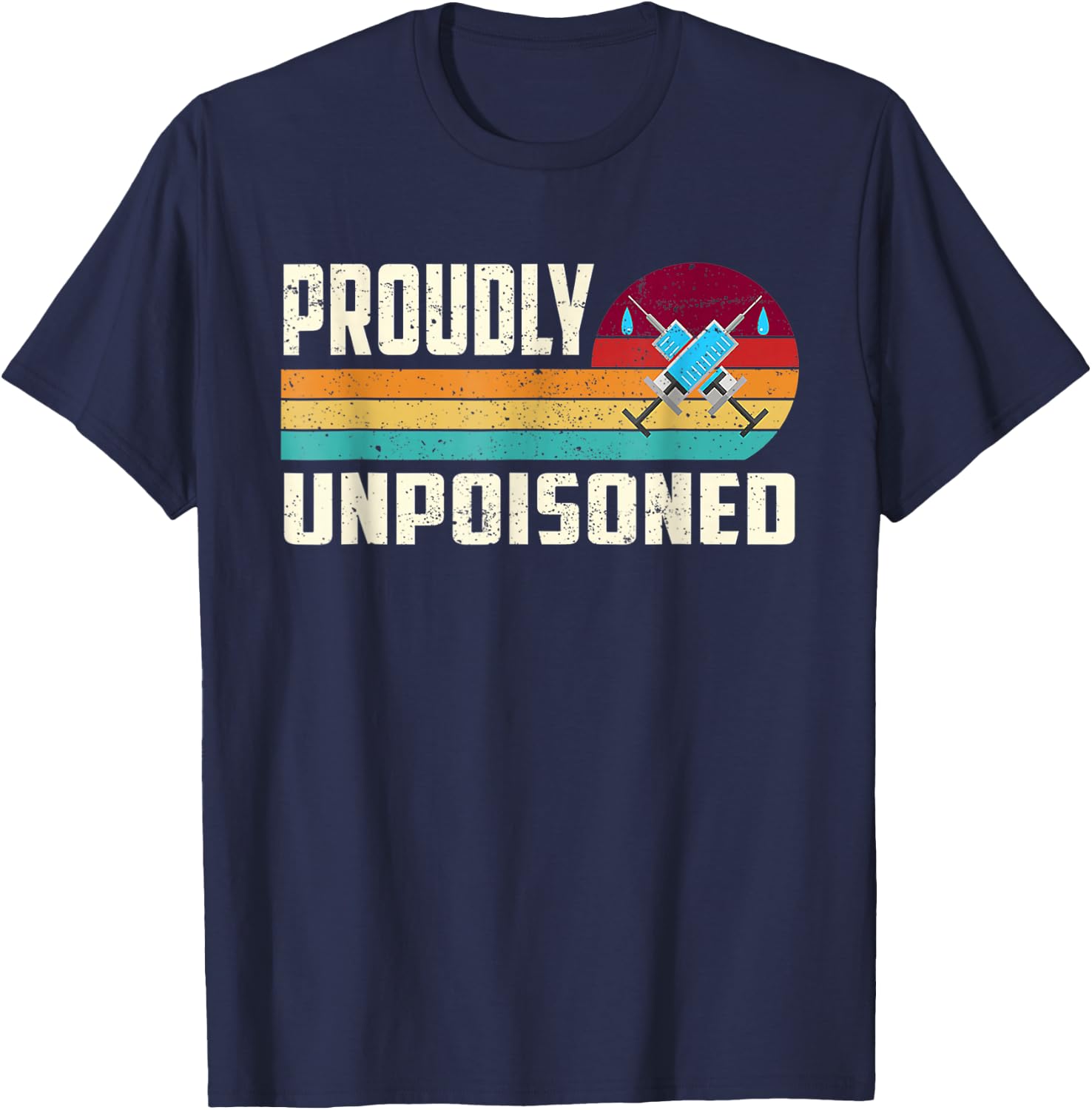 Proudly Unpoisoned Antivax No Vax Anti Vaccine Vintage Retro T-Shirt - T-Shirt | Navy