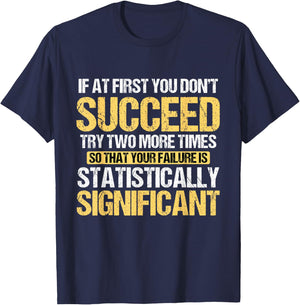 Don't Succeed Statistically Significant Science Pun T-Shirt - T-Shirt | Navy