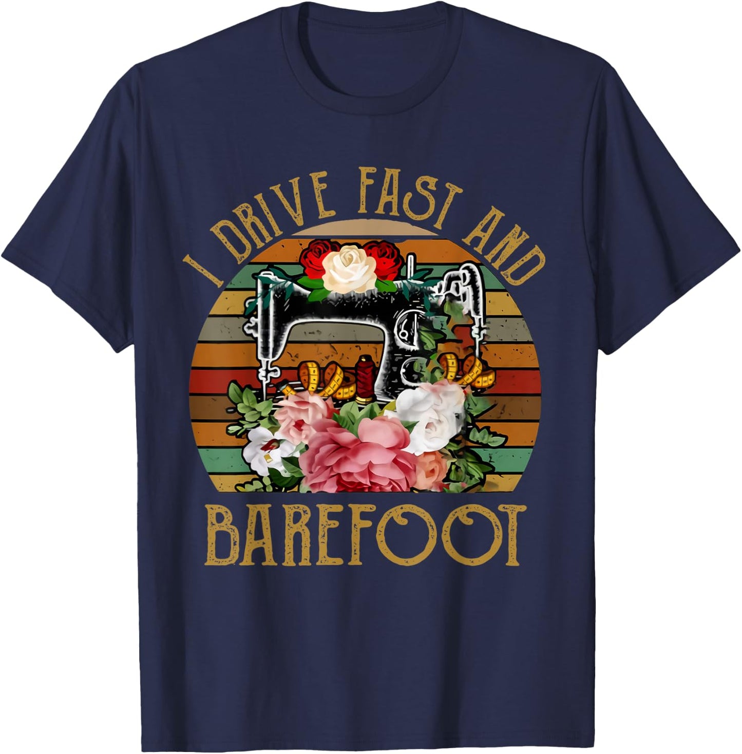 I Drive Fast And Barefoot Funny Quilting T-Shirt - T-Shirt | Navy