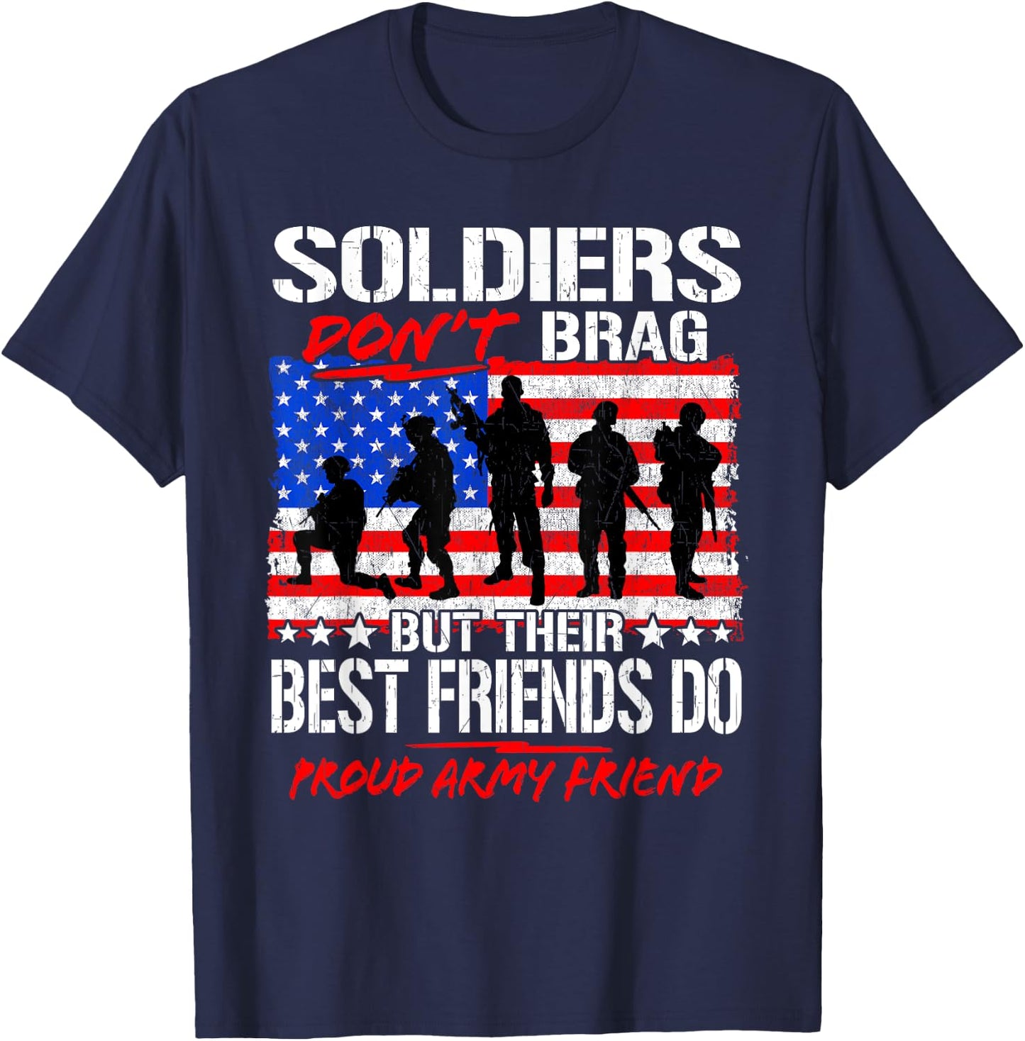 Proud Army Best Friend Soldiers Don't Brag Funny Buddy Gift T-Shirt - T-Shirt | Navy
