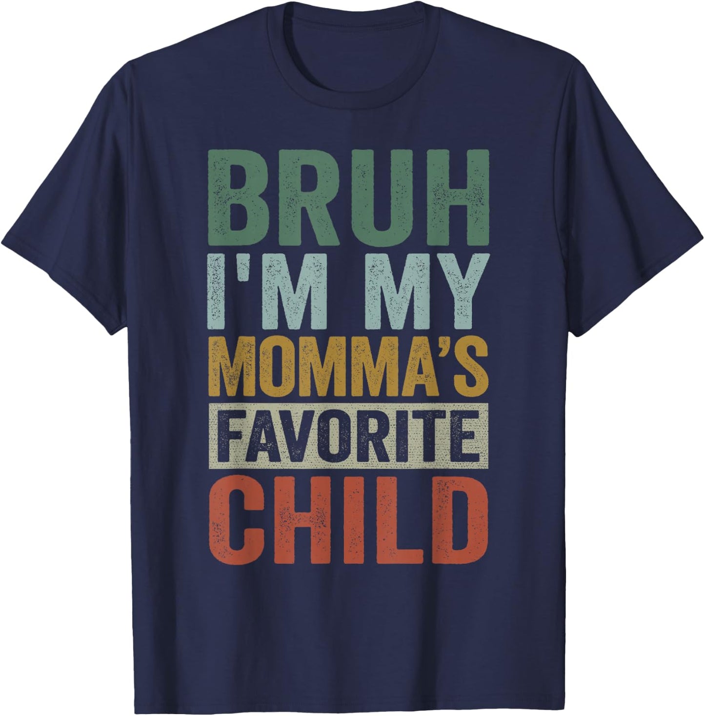 Bruh I'm My Momma's Favorite Child Retro Funny Family T-Shirt - T-Shirt | Navy