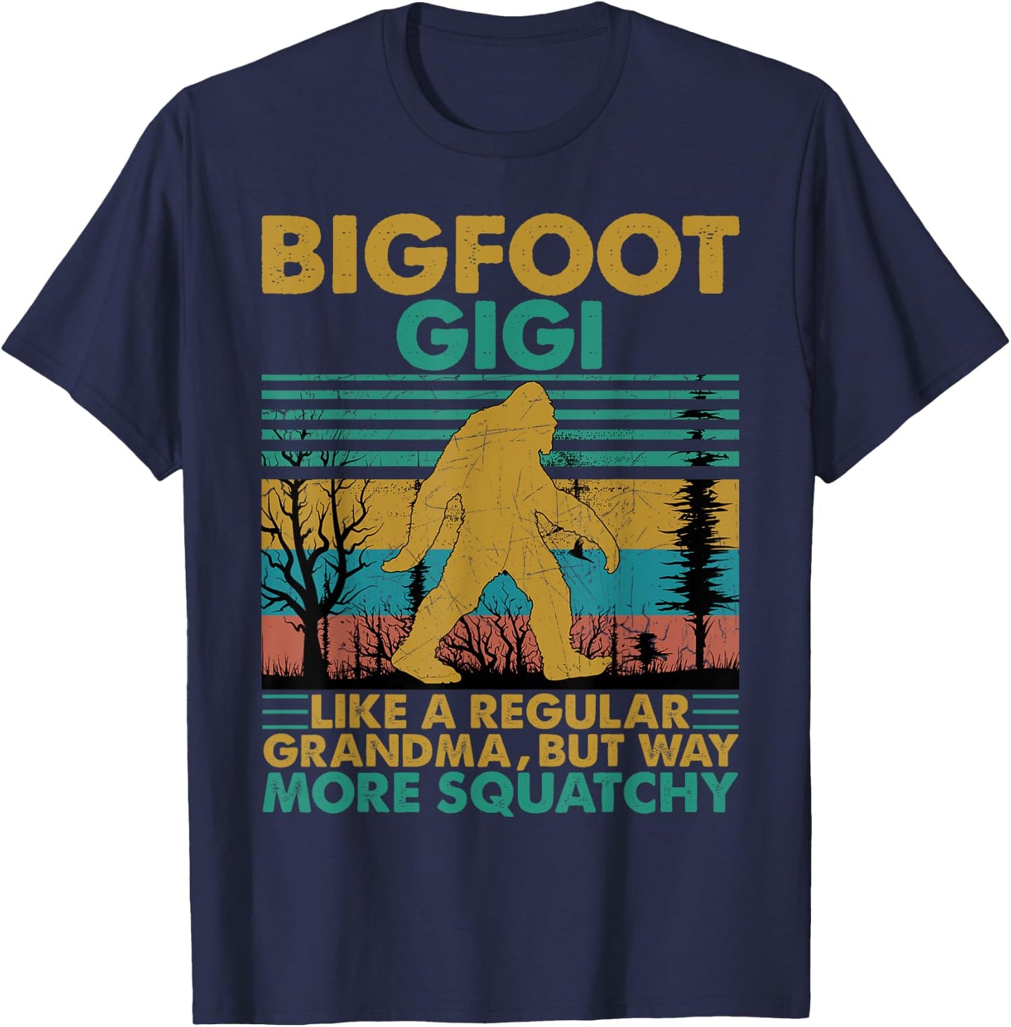 Bigfoot Gigi Like A Regular Grandma But More Squatchy T-Shirt - T-Shirt | Navy
