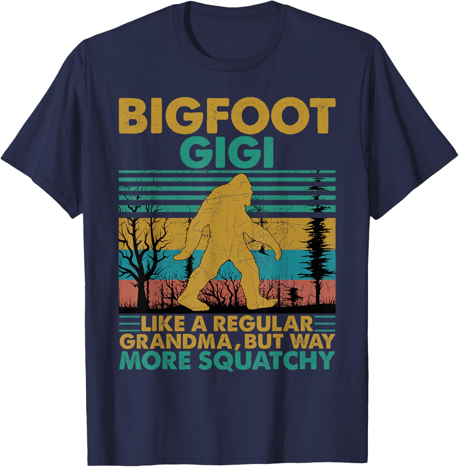 Bigfoot Gigi Like A Regular Grandma But More Squatchy T-Shirt - T-Shirt | Navy