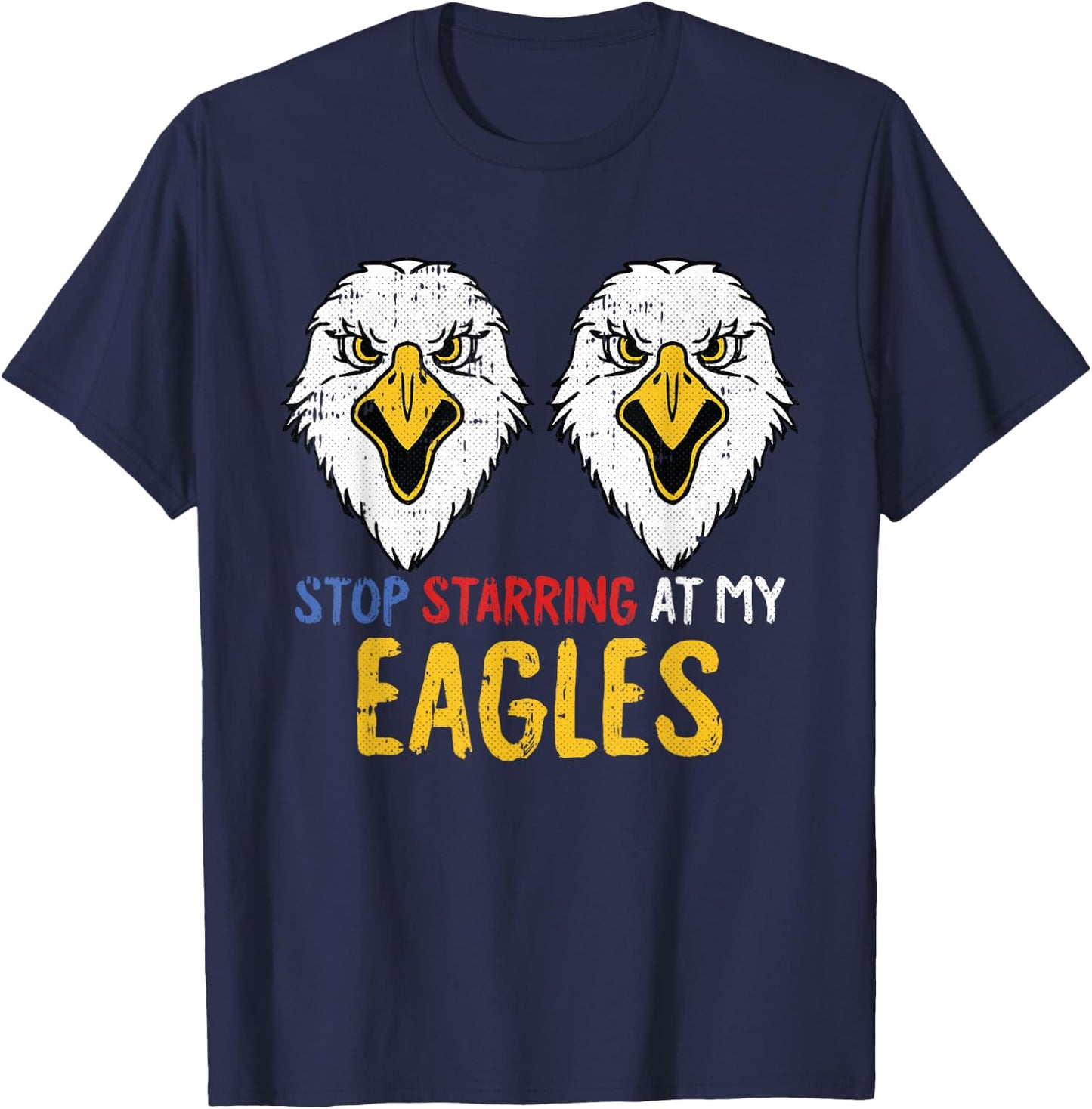 Stop Staring 4th Of July Funny Eagle Adult Humor Patriotic T-Shirt - T-Shirt | Navy
