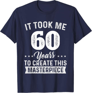 It Took Me 60 Years Masterpiece 60th Birthday 60 Years Old T-Shirt - T-Shirt | Navy
