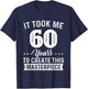 It Took Me 60 Years Masterpiece 60th Birthday 60 Years Old T-Shirt - T-Shirt | Navy
