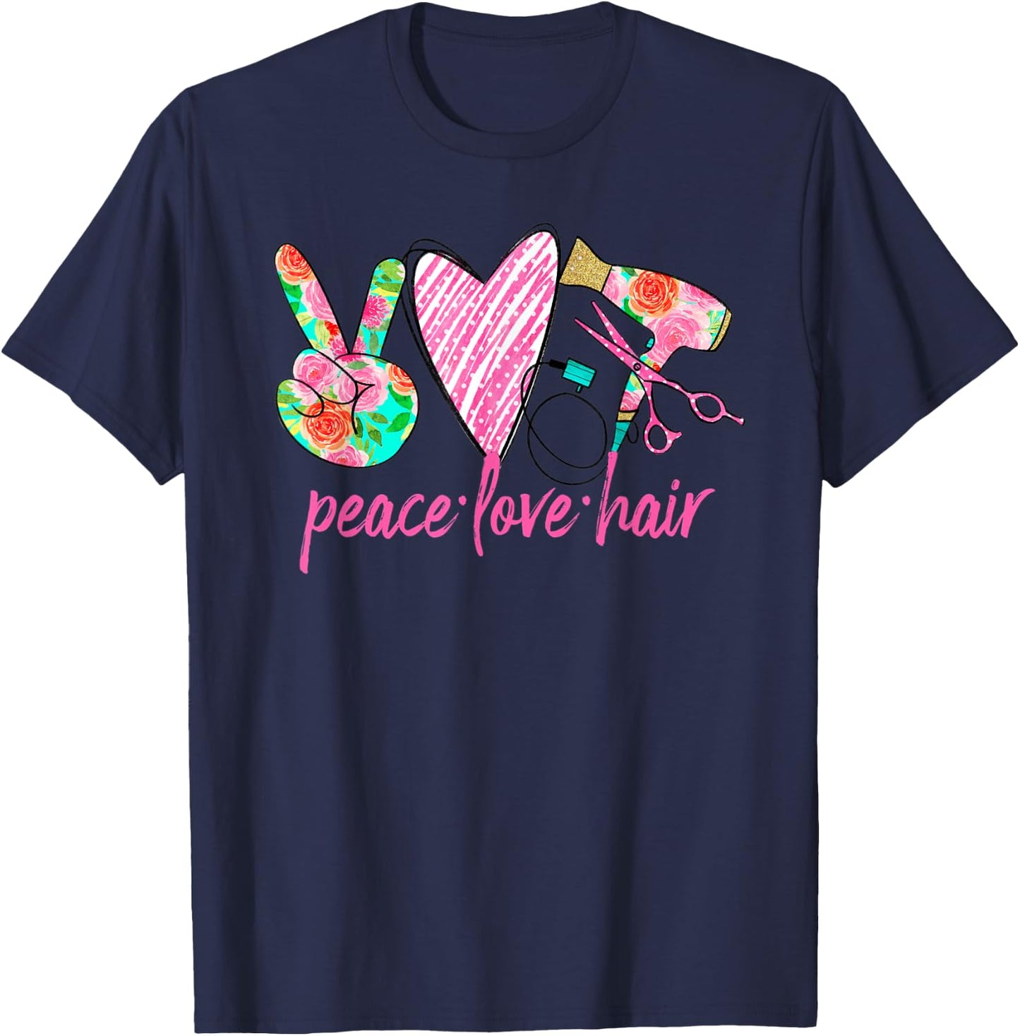 PEACE LOVE HAIR Hair Stylist Salon Hairdresser Gift Floral T-Shirt - T-Shirt | Navy