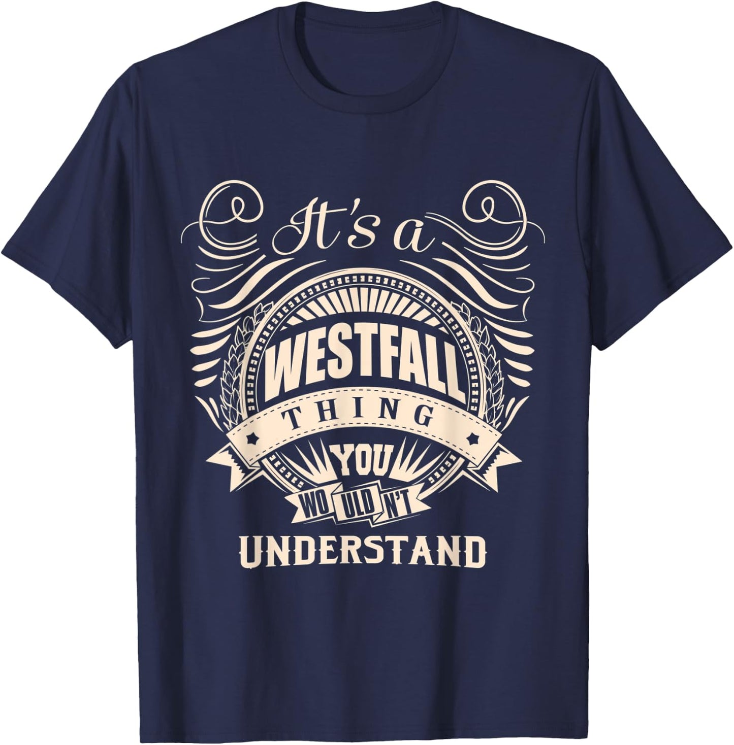 It's a WESTFALL Thing You Wouldn't Understand Gifts T-Shirt - T-Shirt | Navy
