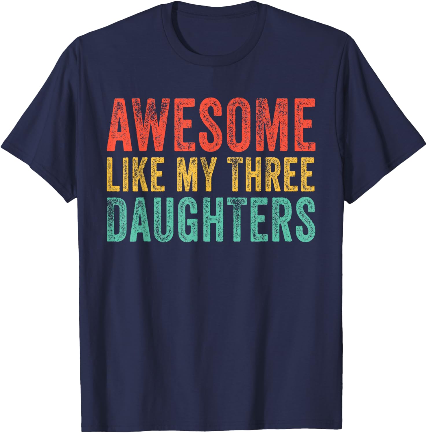 Awesome Like My Three Daughters Mom Dad Father's Day Vintage T-Shirt - T-Shirt | Navy