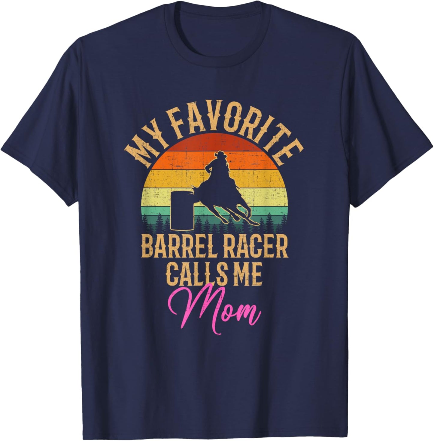 My Favorite Barrel Racer Calls Me Mom, barrel racing T-Shirt - T-Shirt | Navy
