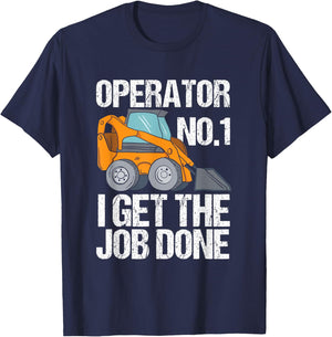 Funny Skid Steer I Get The Job Done, Hacke Operator T-Shirt - T-Shirt | Navy