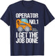 Funny Skid Steer I Get The Job Done, Hacke Operator T-Shirt - T-Shirt | Navy