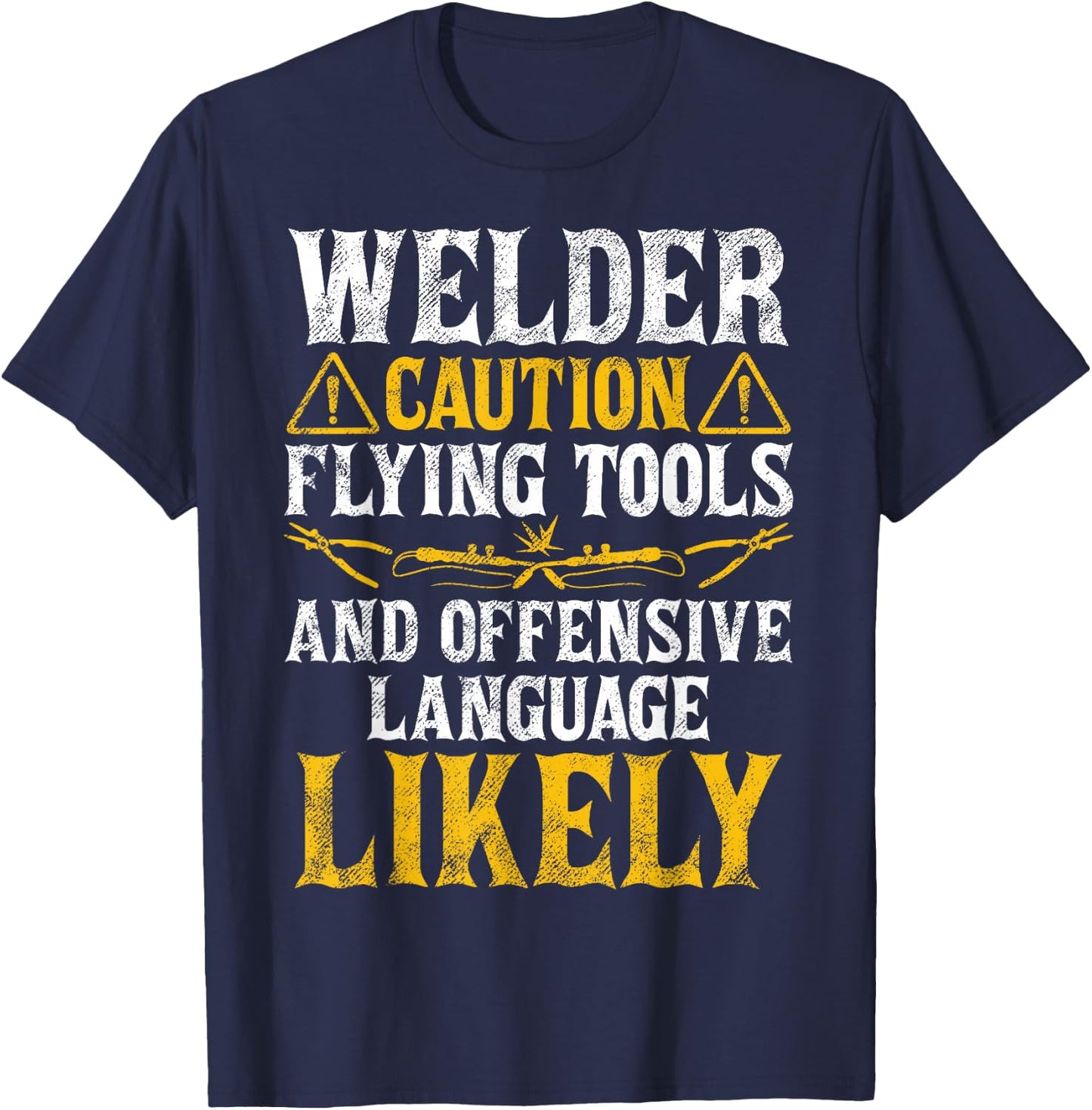 Welder Caution Funny Welder Welding Men Dad Father's Day T-Shirt - T-Shirt | Navy