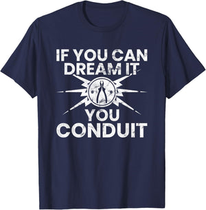Funny Electrician Shirt If You Can Dream It You Conduit Gift T-Shirt - T-Shirt | Navy