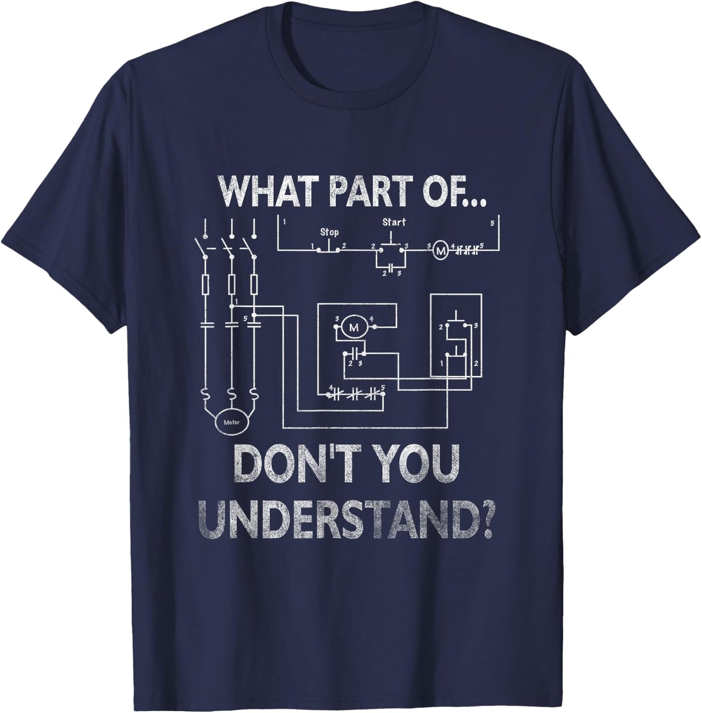 Electrical Engineer What Part Of Do Not You Understand T-Shirt - T-Shirt | Navy