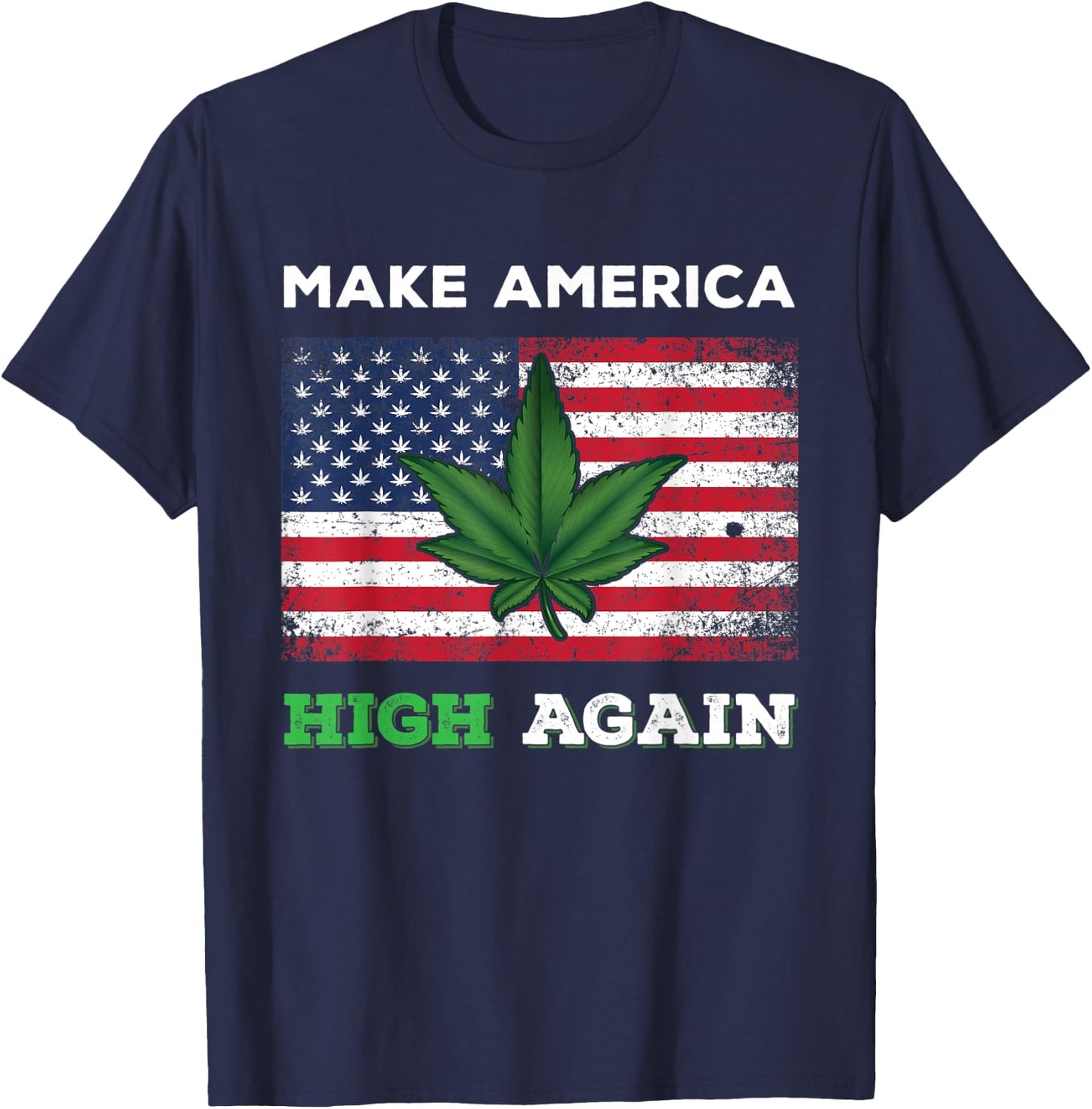 Make America High Again Weed Marijuana Pot Leaf USA Flag Women Men T-Shirt - T-Shirt | Navy