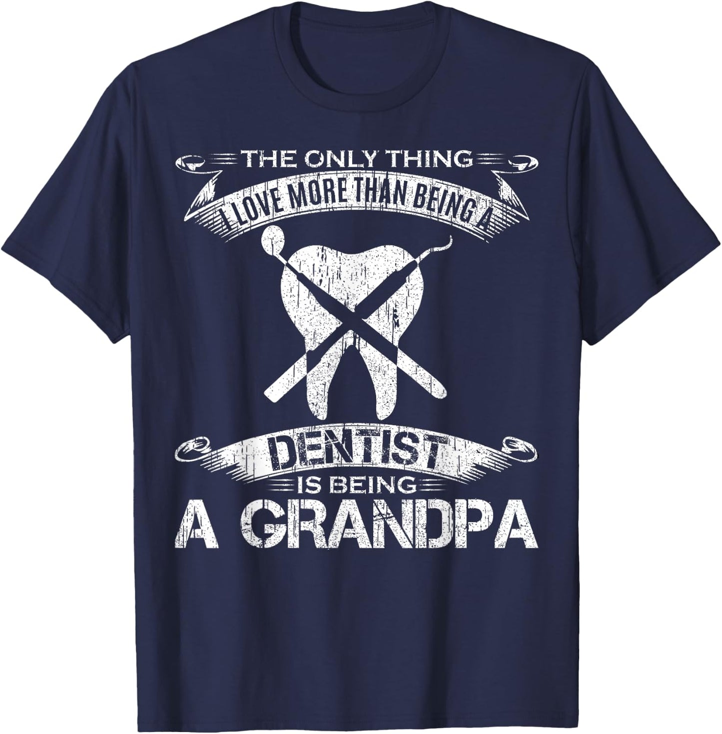 I Love More Than Being A Tooth Dentist Is Being A Grandpa T-Shirt - T-Shirt | Navy