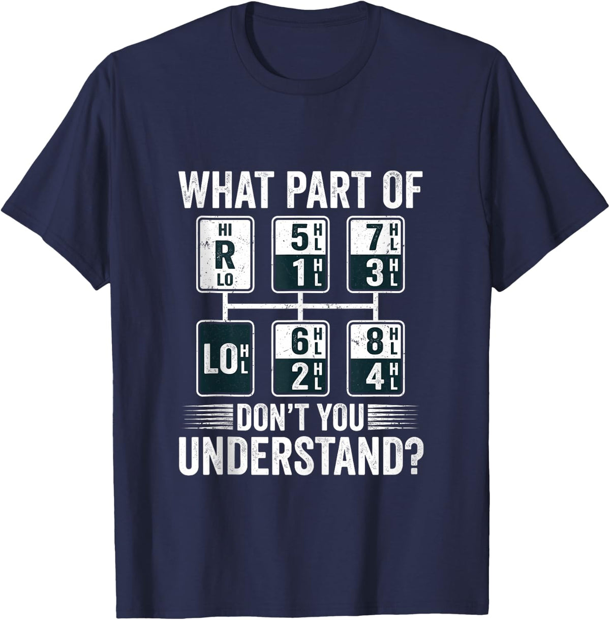 What Part of Dont You Understand Funny Trucker Speed Gear T-Shirt - T-Shirt | Navy