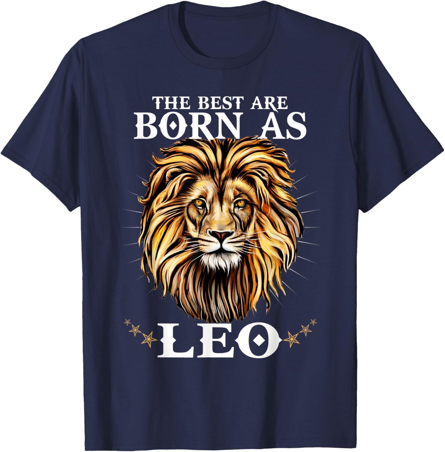 The Best Are Born As LEO Proud Like a Lion August Men Women T-Shirt - T-Shirt | Navy