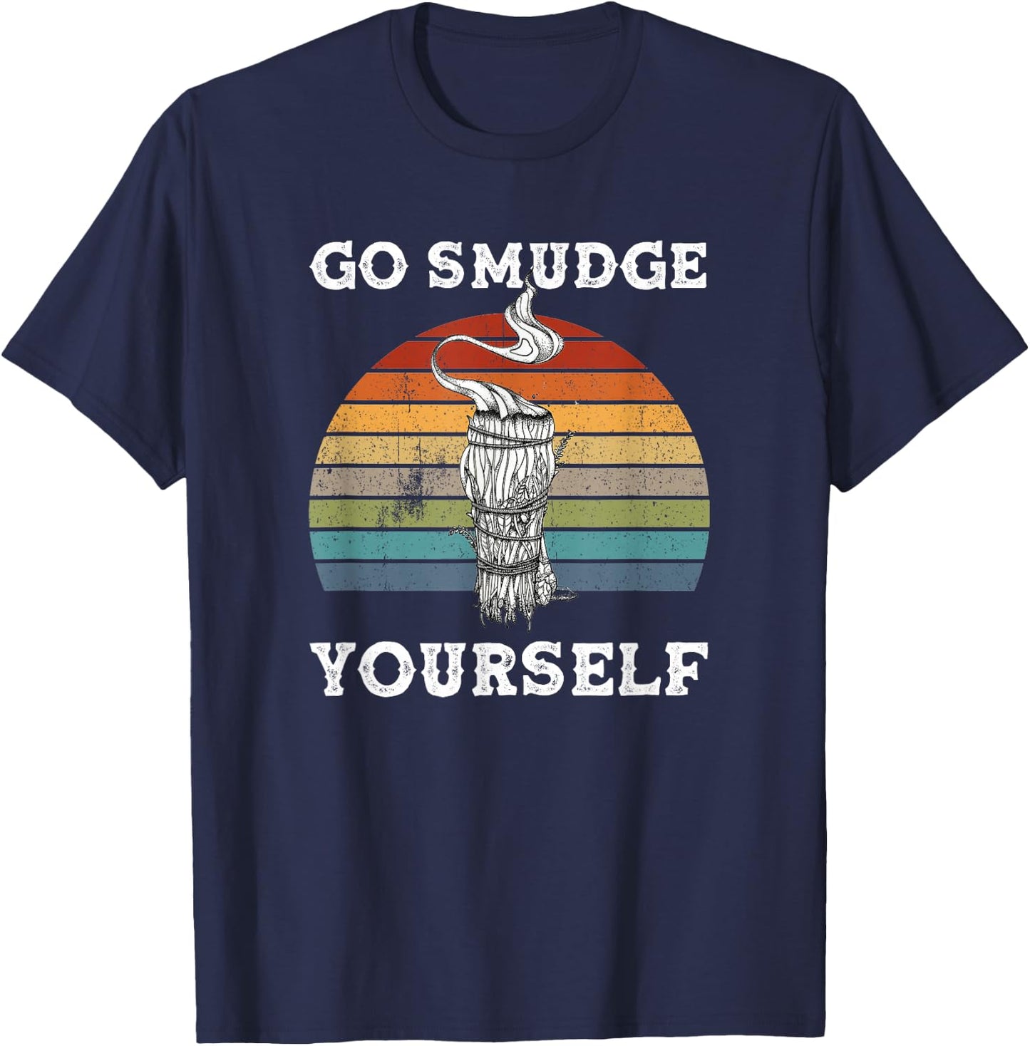 Go Smudge Yourself Smudging Feather Funny Sage Bundle T-Shirt - T-Shirt | Navy