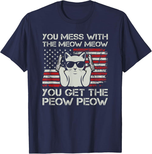 You Mess With The Meow Meow You Get The Peow Peow Funny Cat