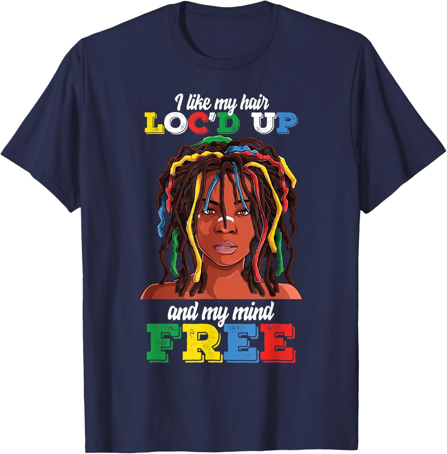 Loc Hair Black Women Funny i Like My Hair loc'd up Mind Free T-Shirt - T-Shirt | Navy