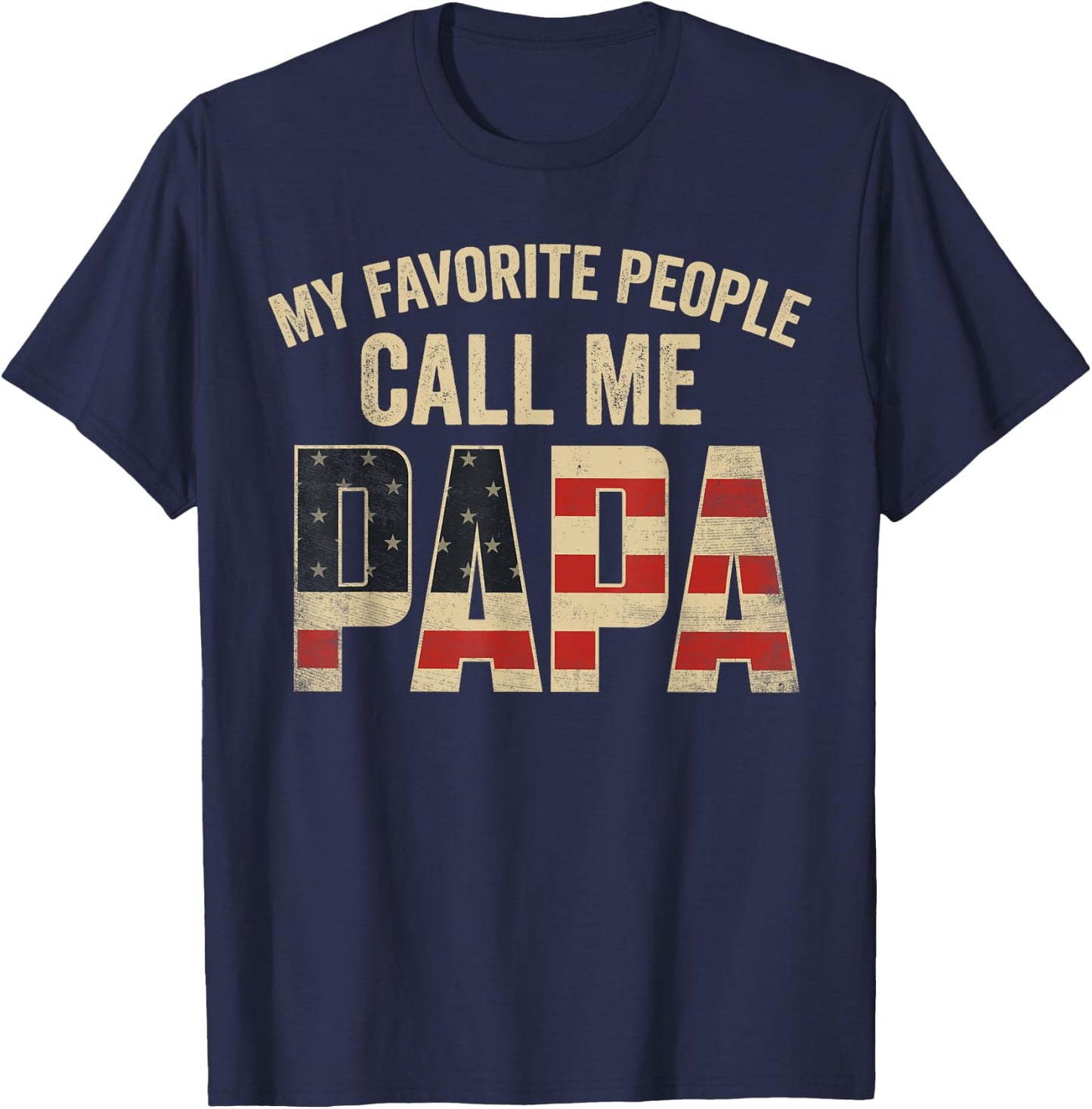 My Favorite People Call Me Papa USA Flag T-Shirt - T-Shirt | Navy