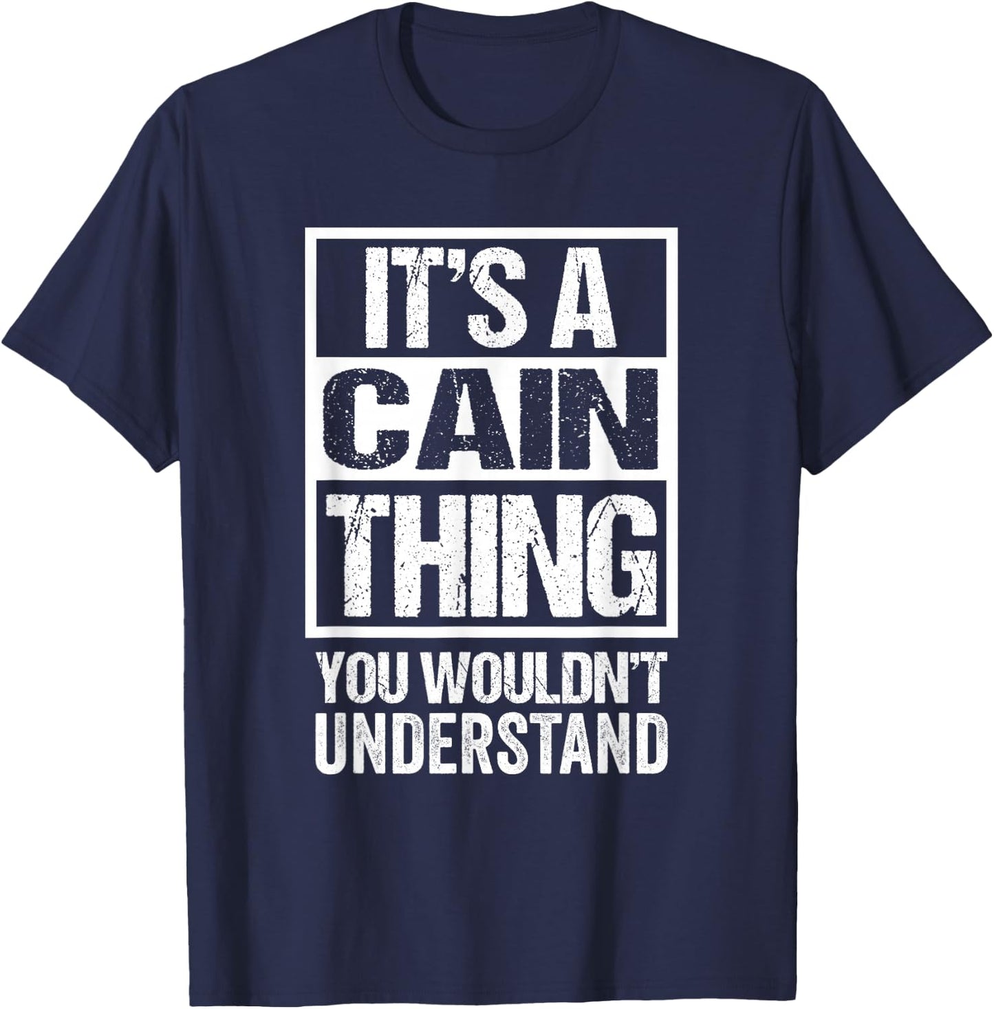 It's A Cain Thing You Wouldn't Understand Surname Name T-Shirt - T-Shirt | Navy