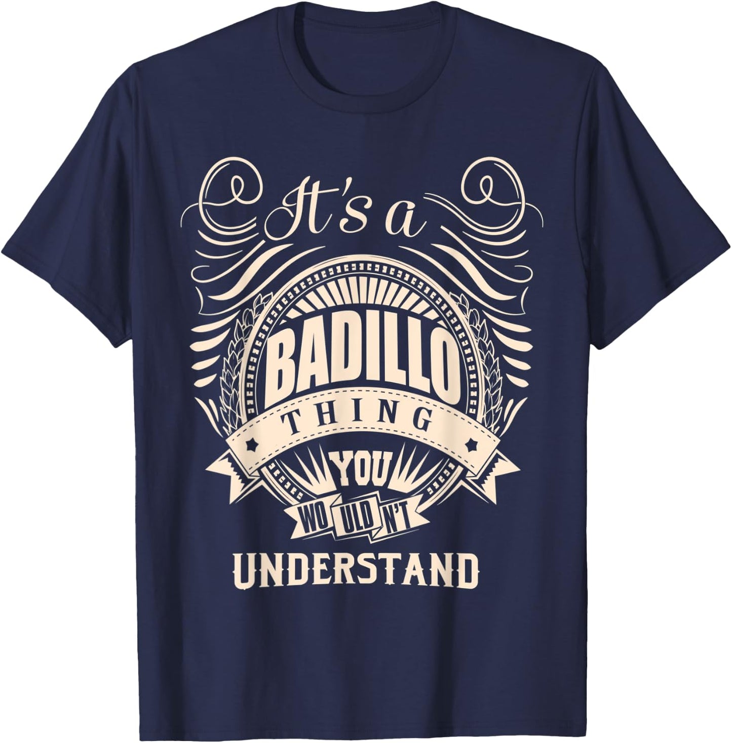 It's a BADILLO Thing You Wouldn't Understand Gifts T-Shirt - T-Shirt | Navy