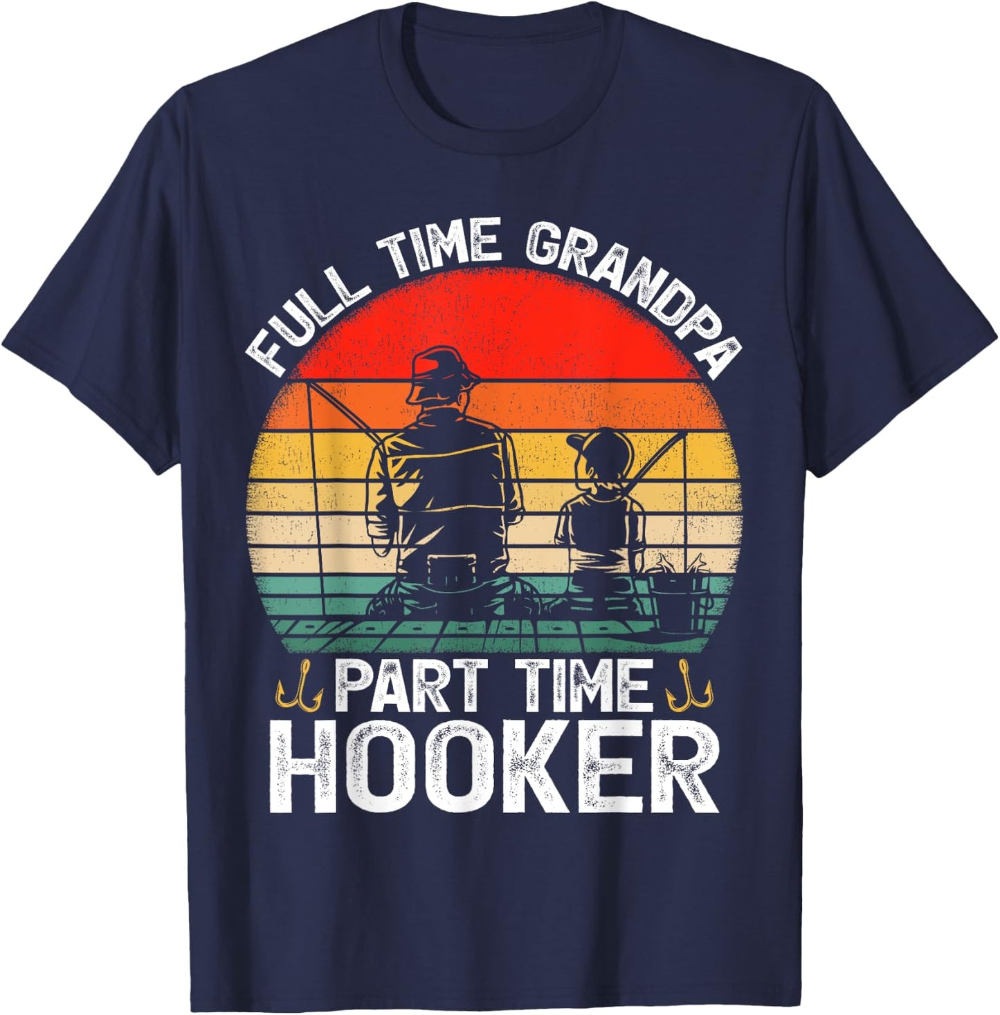 Retro Full Time Grandpa Part Time Hooker Fathers Day Fishing T-Shirt - T-Shirt | Navy