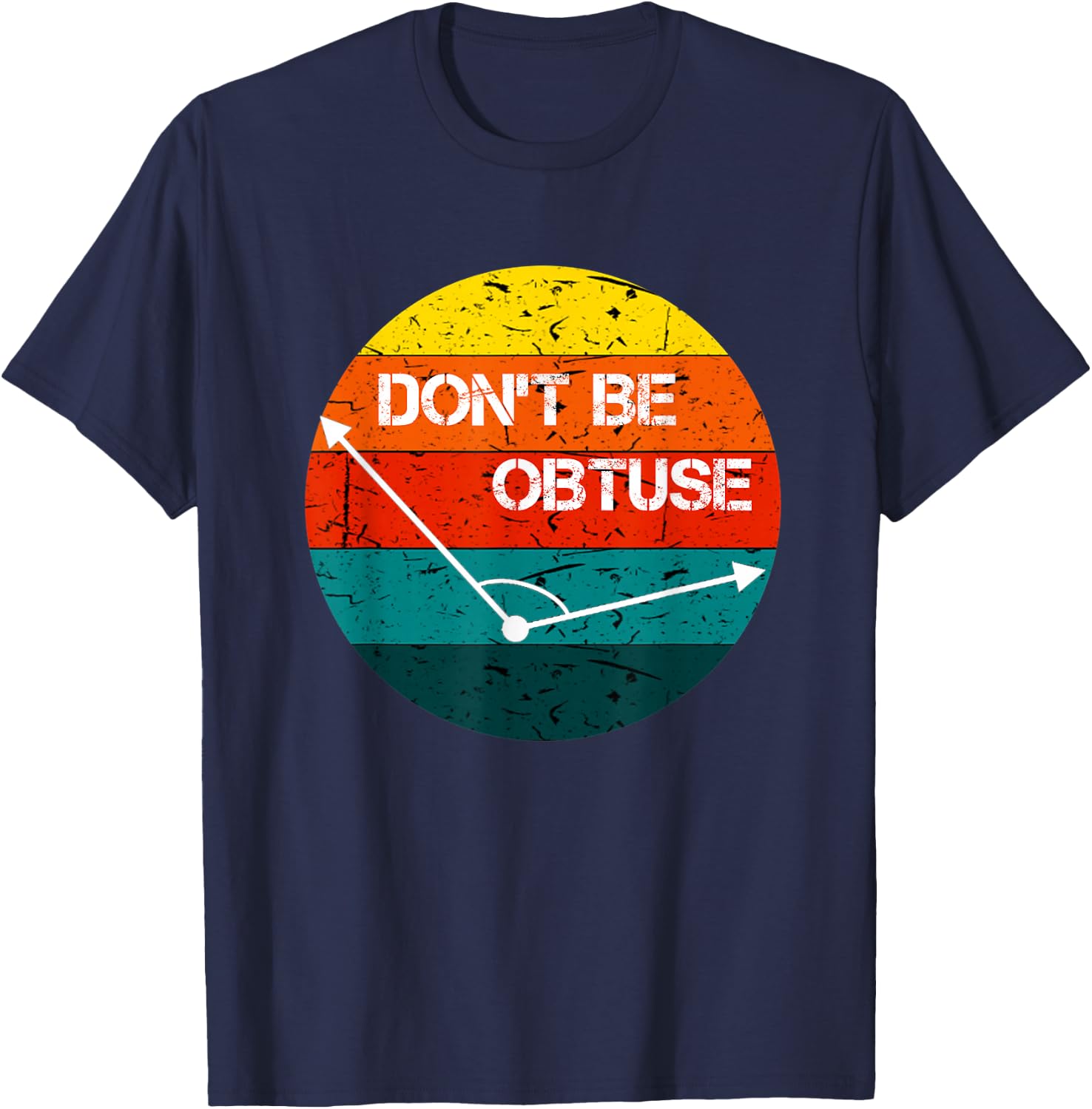 Don't Be Obtuse Funny Angle Math Vintage Retro T-Shirt - T-Shirt | Navy