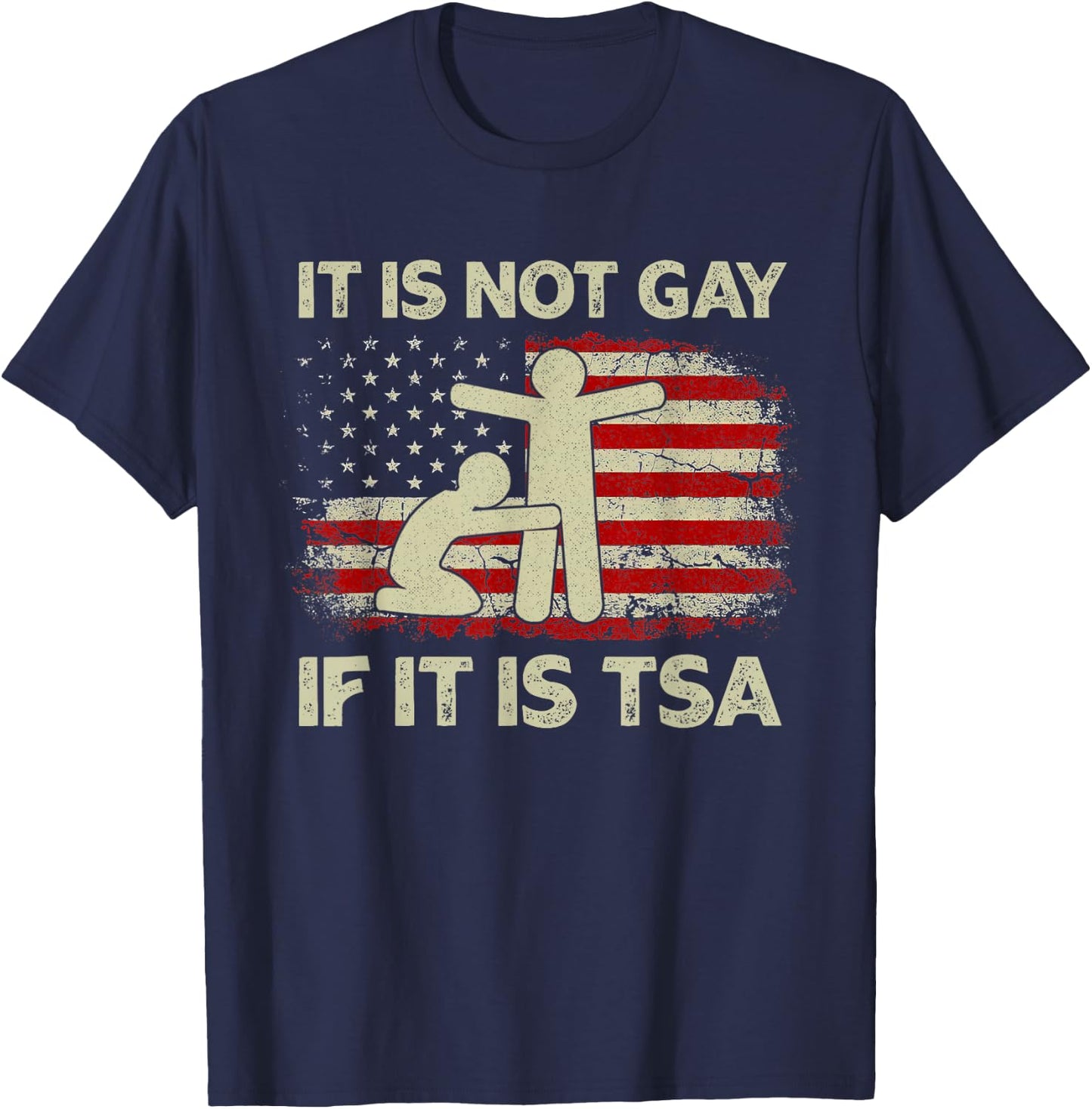 It is Not Gay If It is TSA Security Vintage USA Flag T-Shirt - T-Shirt | Navy